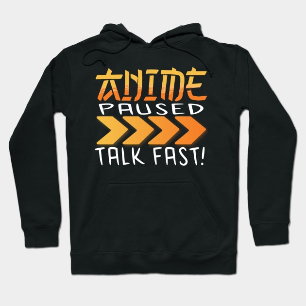 Anime Paused Talk Fast Hoodie by JayD World